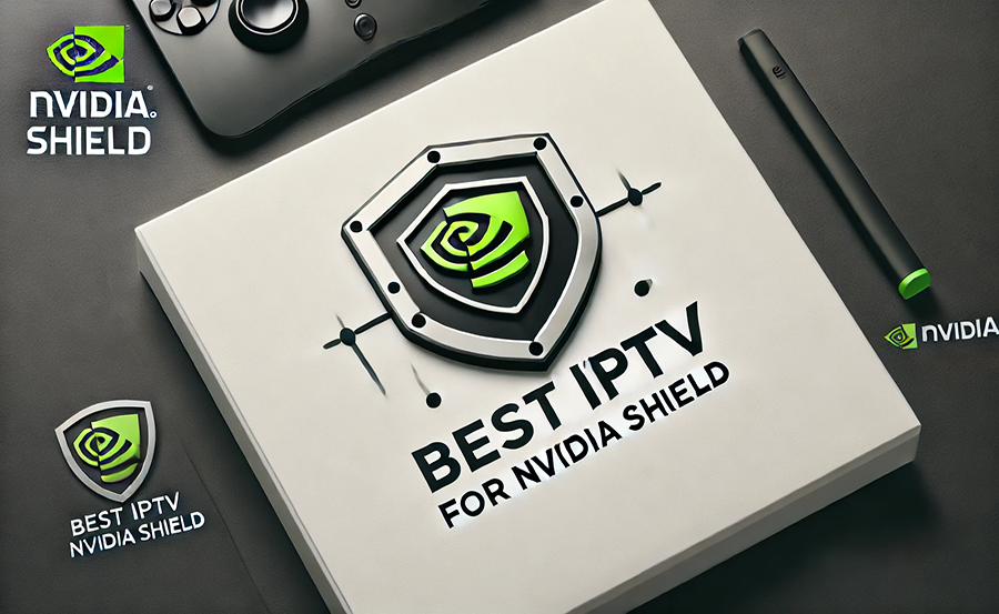 Reliable IPTV Service for Nvidia Shield